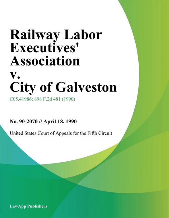 Railway Labor Executives' Association v. City of Galveston