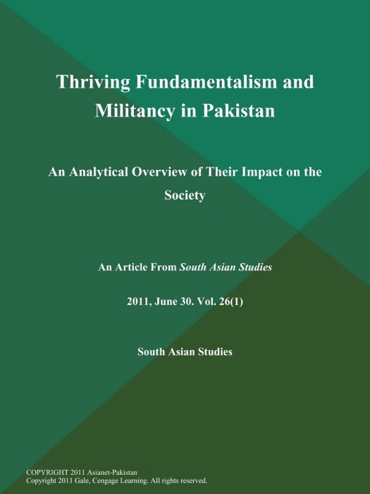 Thriving Fundamentalism and Militancy in Pakistan: An Analytical Overview of Their Impact on the Society