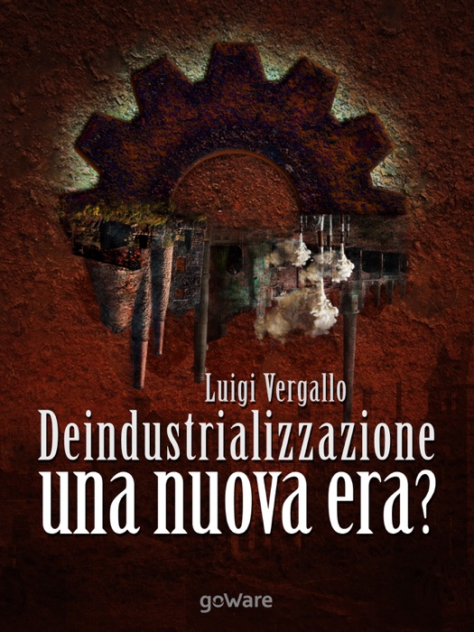 Deindustrializzazione. Una nuova era?