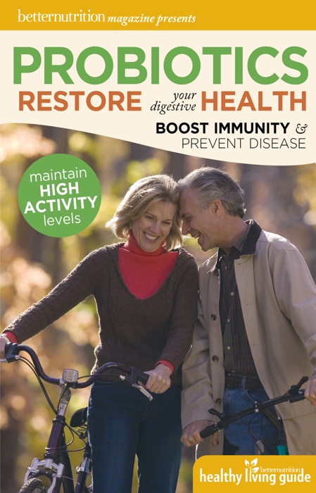 Better Nutrition Magazine Presents Probiotics