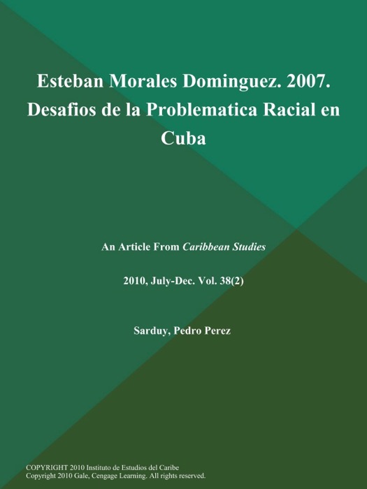 Esteban Morales Dominguez. 2007. Desafios de la Problematica Racial en Cuba