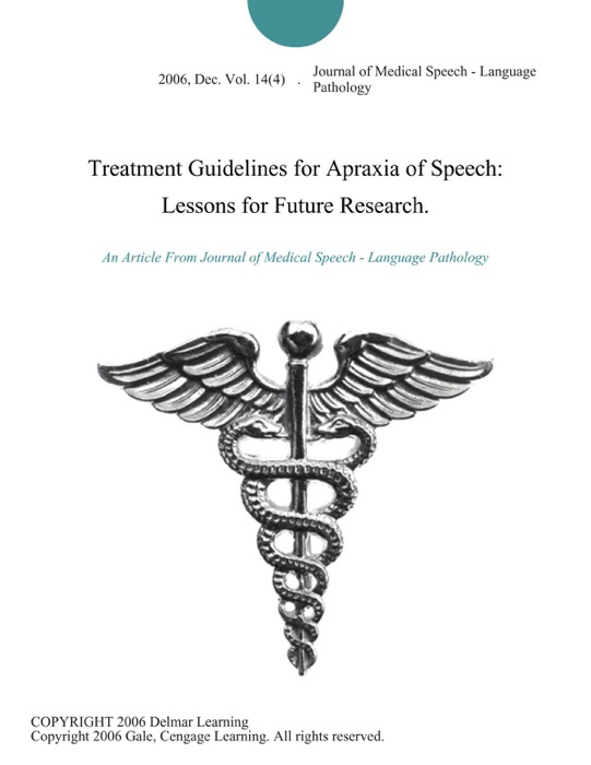 Treatment Guidelines for Apraxia of Speech: Lessons for Future Research.