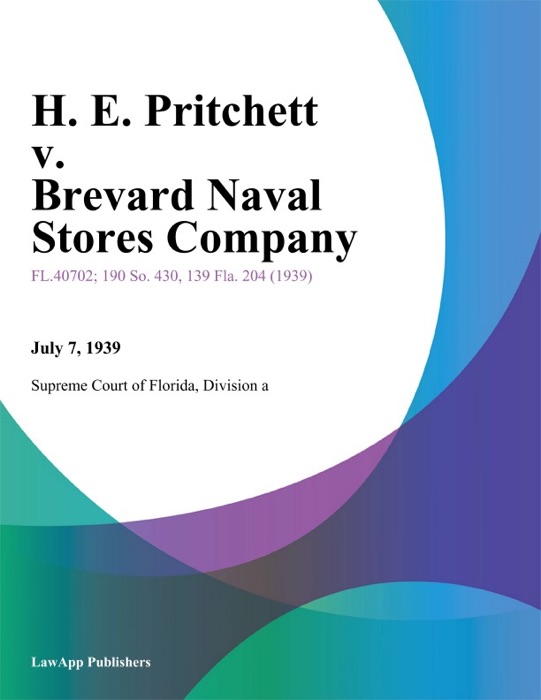 H. E. Pritchett v. Brevard Naval Stores Company