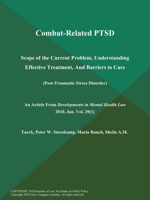 Combat-Related PTSD: Scope of the Current Problem, Understanding Effective Treatment, And Barriers to Care (Post-Traumatic Stress Disorder)