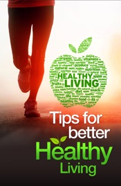 Tips for Better Healthy Living