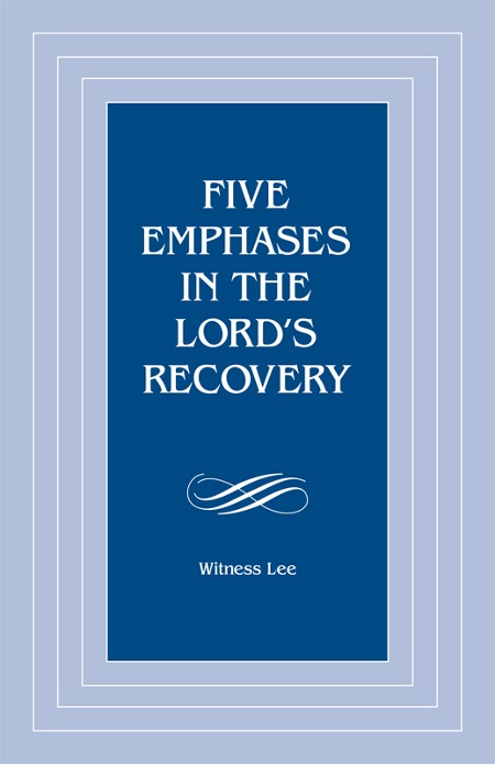 Five Emphases in the Lord's Recovery