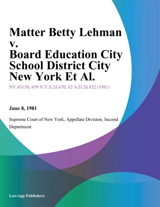 Matter Betty Lehman v. Board Education City School District City New York Et Al.