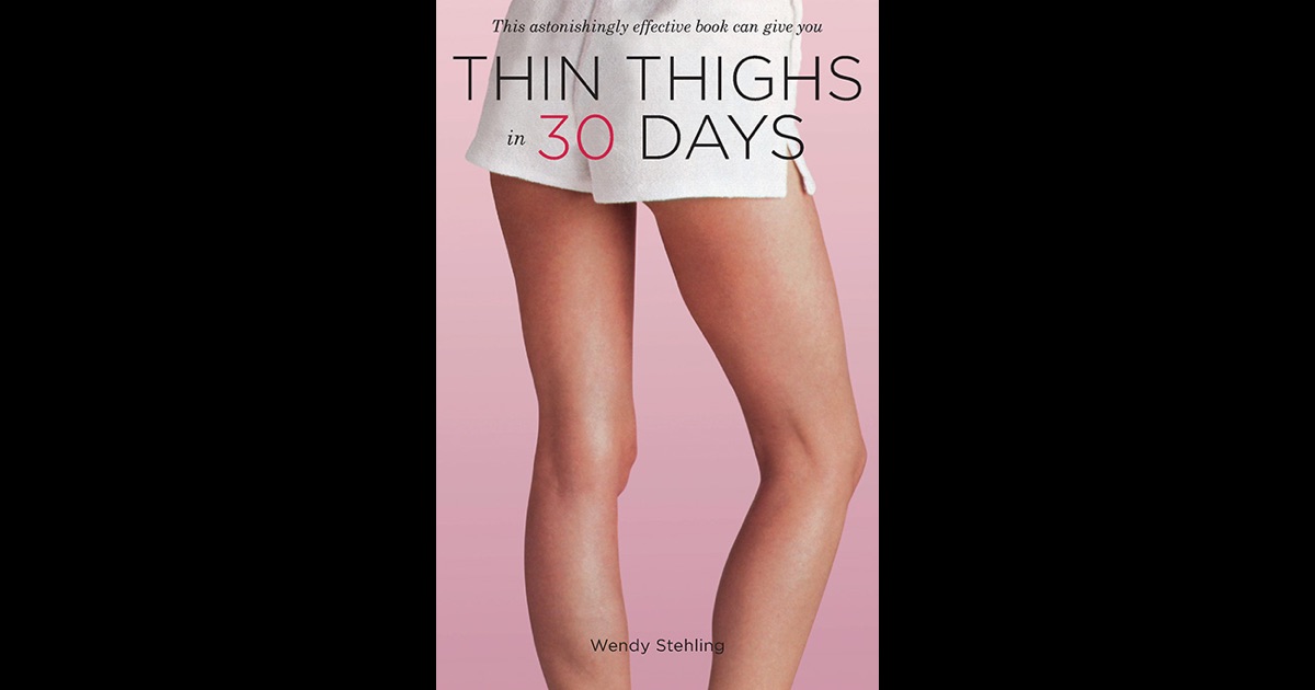 Thin Thighs in 30 Days by Wendy Stehling on iBooks
