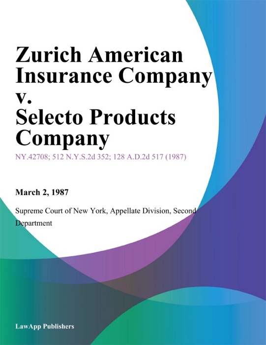 Zurich American Insurance Company v. Selecto Products Company