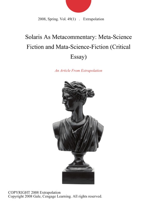 Solaris As Metacommentary: Meta-Science Fiction and Mata-Science-Fiction (Critical Essay)