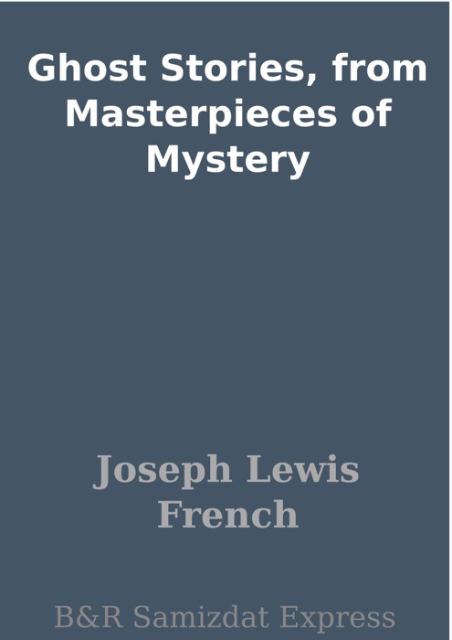 Ghost Stories, from Masterpieces of Mystery