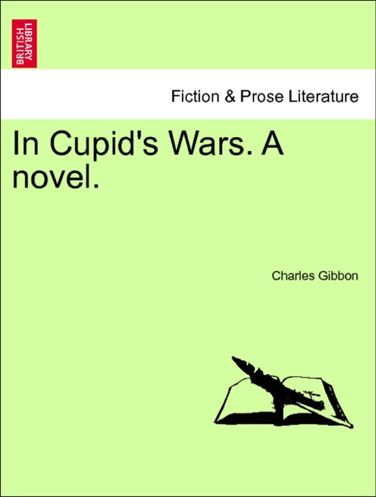 In Cupid's Wars. A novel. VOL. I