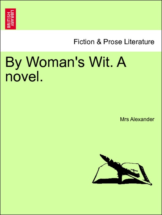 By Woman's Wit. A novel. Vol. II.