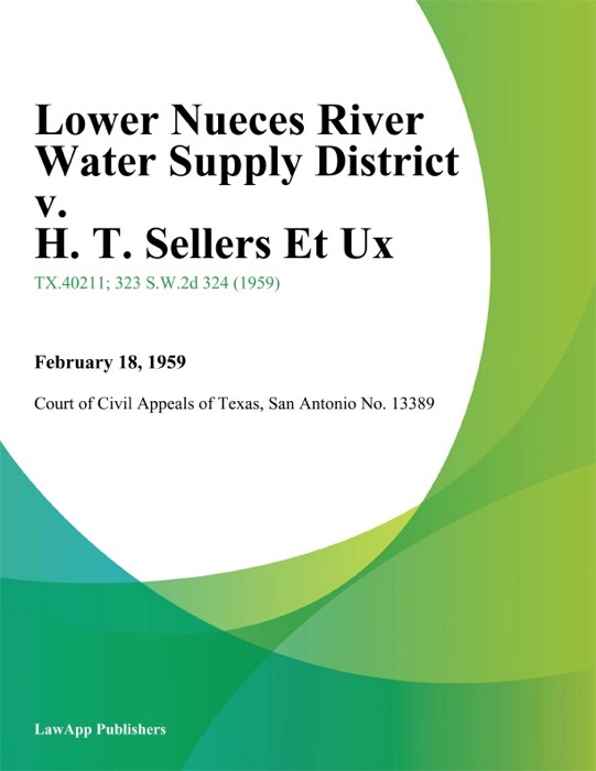 Lower Nueces River Water Supply District v. H. T. Sellers Et Ux.