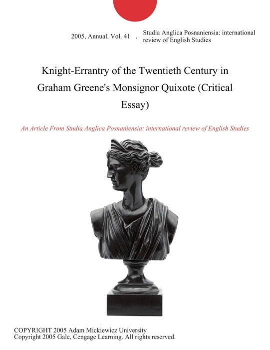 Knight-Errantry of the Twentieth Century in Graham Greene's Monsignor Quixote (Critical Essay)