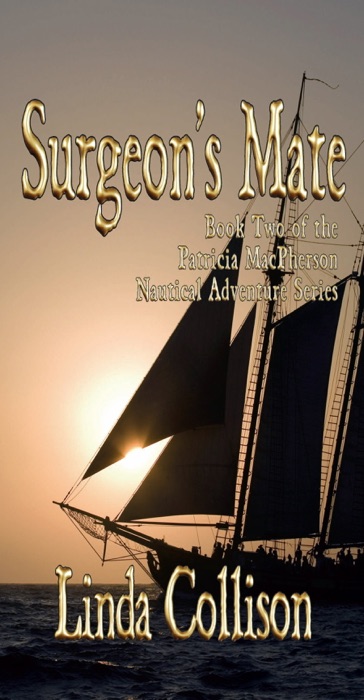 SURGEON’S MATE: Book Two of the Patricia MacPherson Nautical Adventure Series