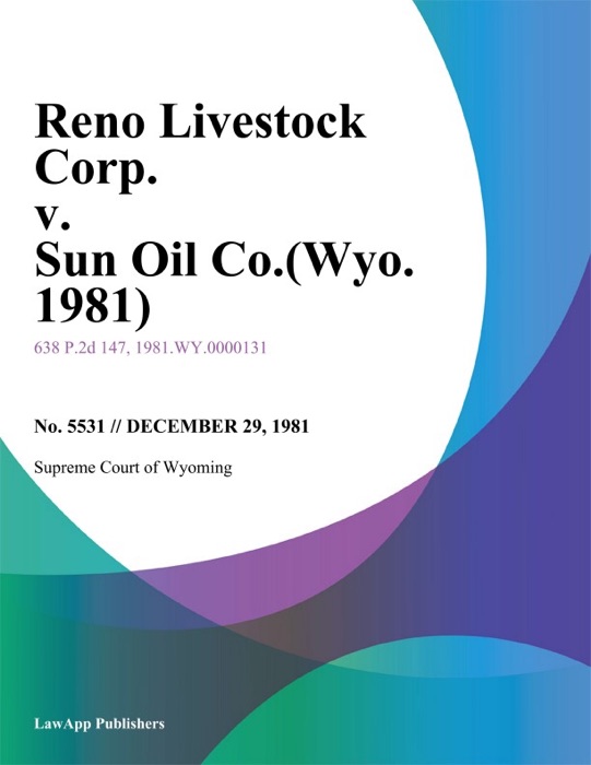 Reno Livestock Corp. v. Sun Oil Co.(Wyo. 1981)