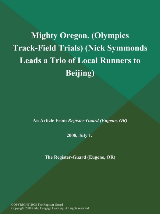 Mighty Oregon (Olympics Track-Field Trials) (Nick Symmonds Leads a Trio of Local Runners to Beijing)