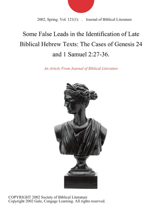 Some False Leads in the Identification of Late Biblical Hebrew Texts: The Cases of Genesis 24 and 1 Samuel 2:27-36.