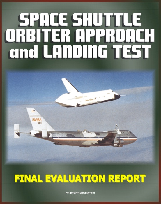 Space Shuttle Orbiter Approach and Landing Test (ALT) Program Final Evaluation Report - Complete Details on the 1977 Captive and Free Flight Tests on the 747 STS Carrier Aircraft