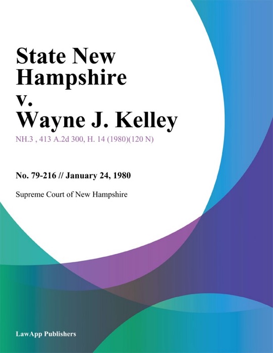 State New Hampshire v. Wayne J. Kelley