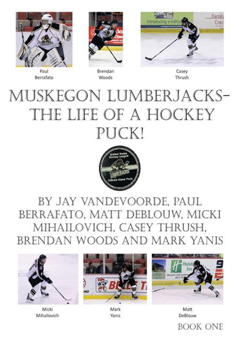 Muskegon Lumberjacks-The Life Of A Hockey Puck!