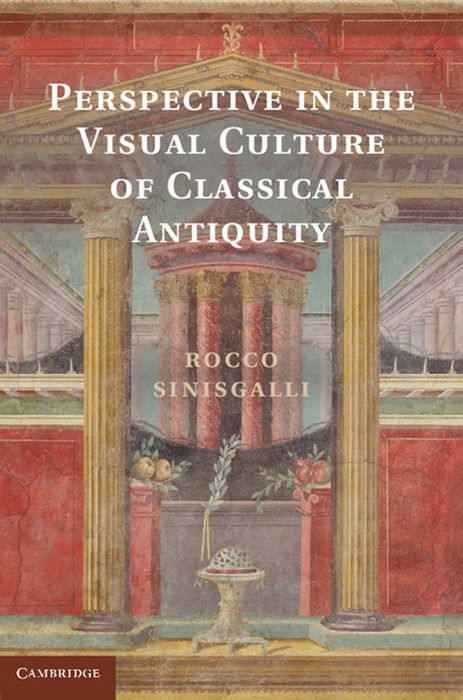 Perspective in the Visual Culture of Classical Antiquity