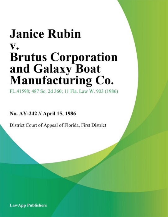 Janice Rubin v. Brutus Corporation and Galaxy Boat Manufacturing Co.