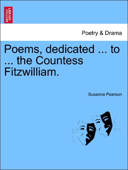 Poems, dedicated ... to ... the Countess Fitzwilliam.