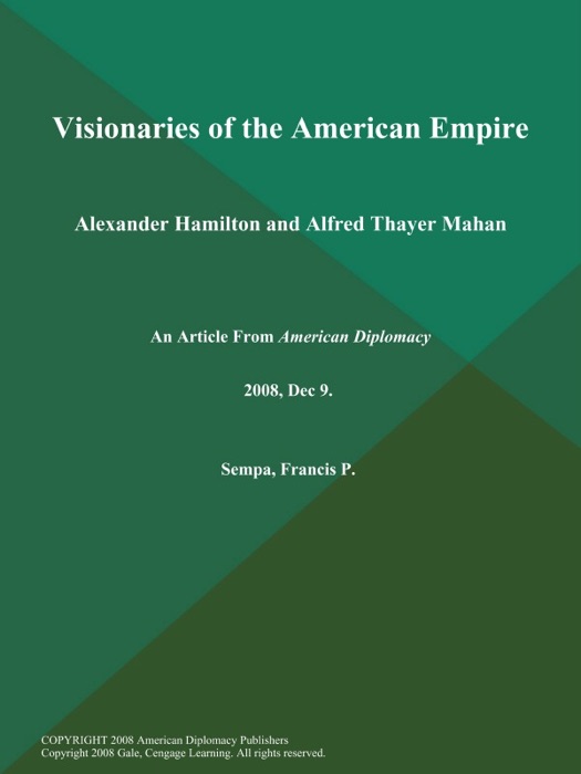 Visionaries of the American Empire: Alexander Hamilton and Alfred Thayer Mahan