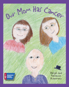 Our Mom Has Cancer - Abigail Ackermann & Adrienne Ackermann