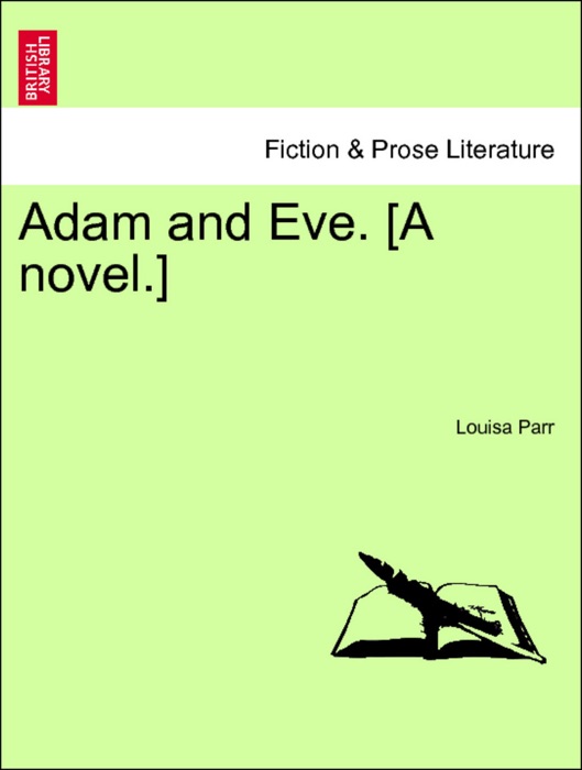 Adam and Eve. [A novel.] The Popular Edition.