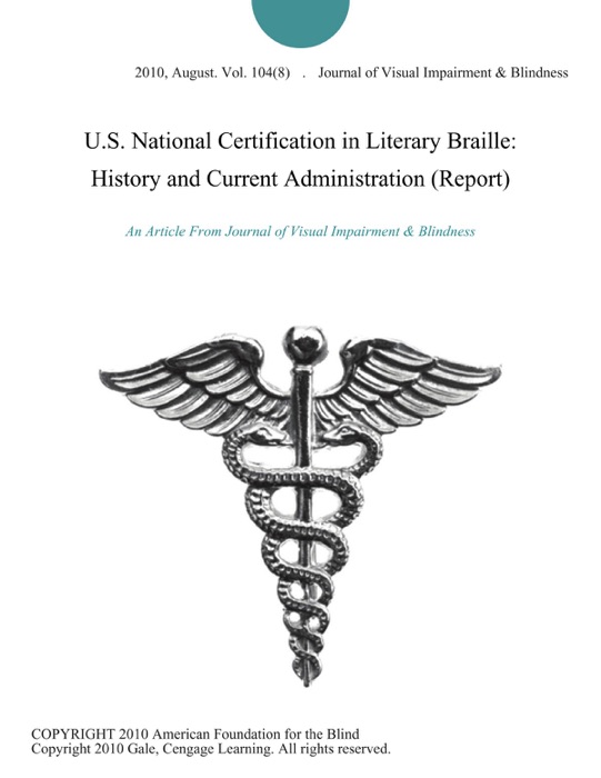 U.S. National Certification in Literary Braille: History and Current Administration (Report)