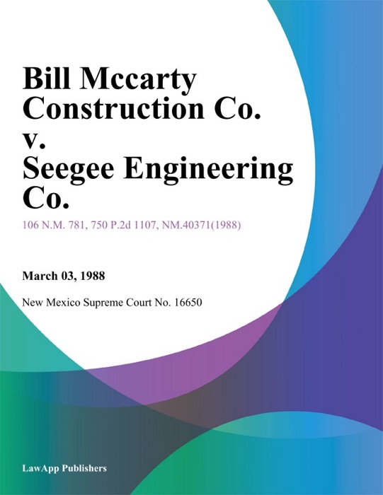 Bill Mccarty Construction Co. v. Seegee Engineering Co.