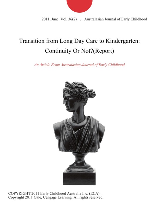 Transition from Long Day Care to Kindergarten: Continuity Or Not?(Report)