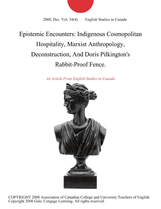 Epistemic Encounters: Indigenous Cosmopolitan Hospitality, Marxist Anthropology, Deconstruction, And Doris Pilkington's Rabbit-Proof Fence.