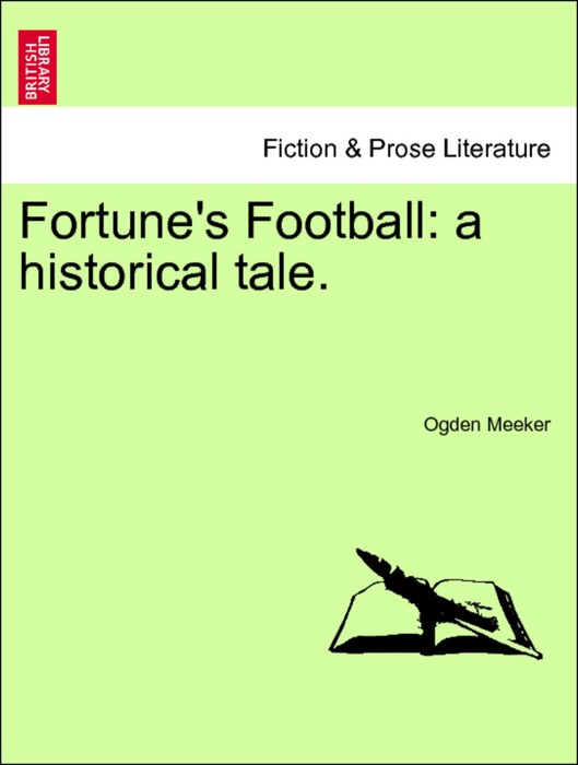 Fortune's Football: a historical tale. Vol. I.