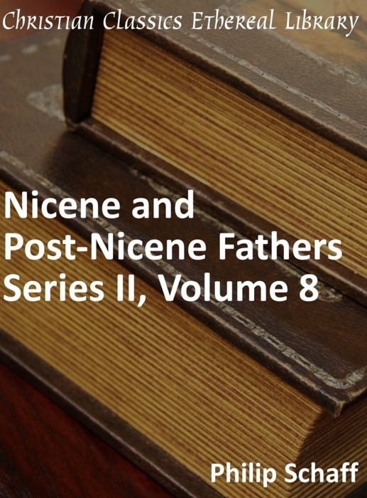 Nicene and Post-Nicene Fathers, Series 2, Volume 8