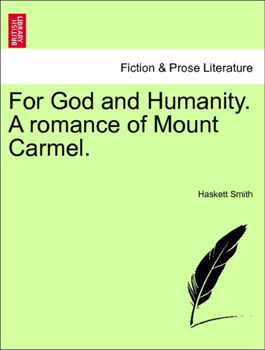 For God and Humanity. A romance of Mount Carmel. Vol. II