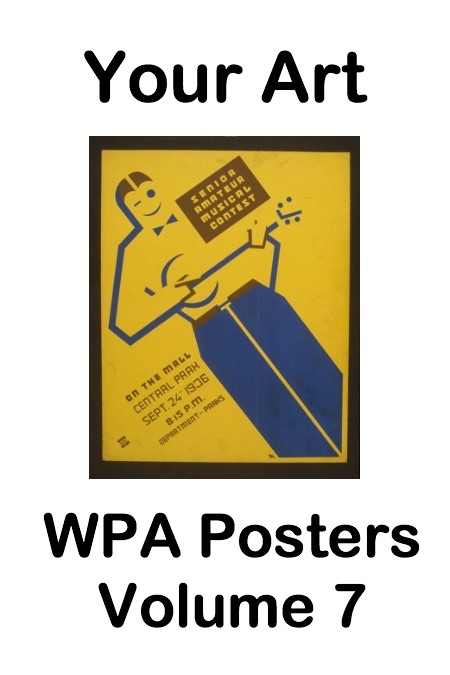 Your Art WPA Posters Volume 7