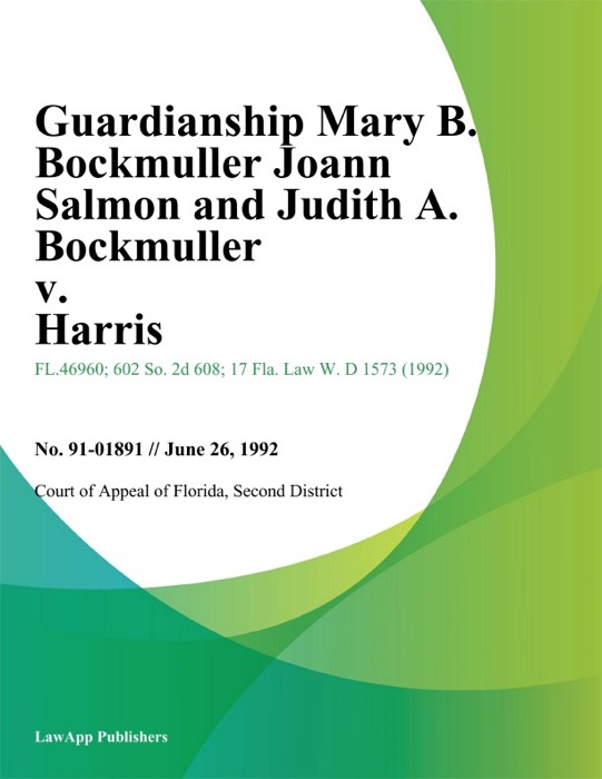 Guardianship Mary B. Bockmuller Joann Salmon and Judith A. Bockmuller v. Harris