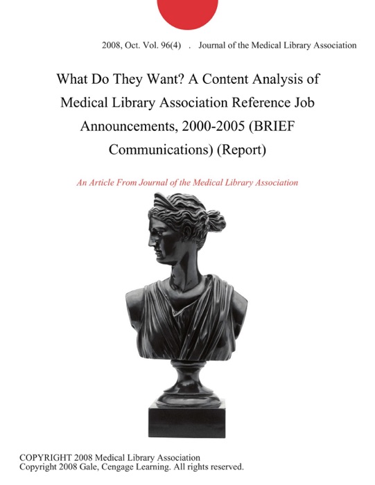 What Do They Want? A Content Analysis of Medical Library Association Reference Job Announcements, 2000-2005 (BRIEF Communications) (Report)