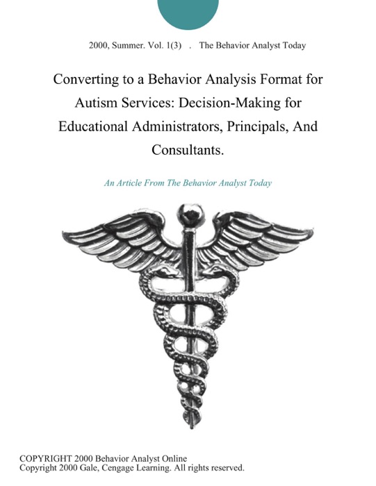 Converting to a Behavior Analysis Format for Autism Services: Decision-Making for Educational Administrators, Principals, And Consultants.