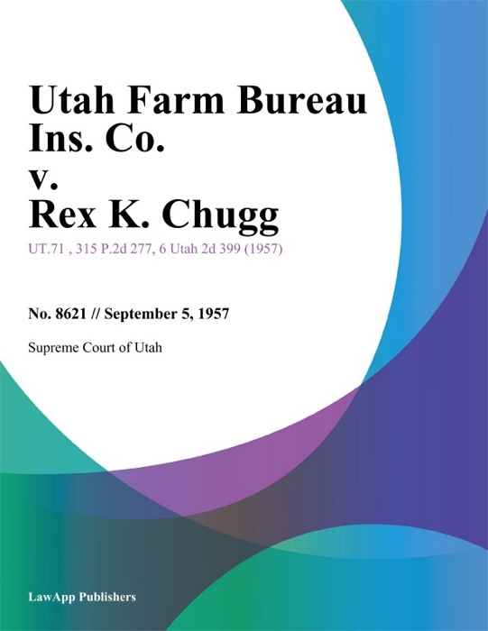 Utah Farm Bureau Ins. Co. v. Rex K. Chugg
