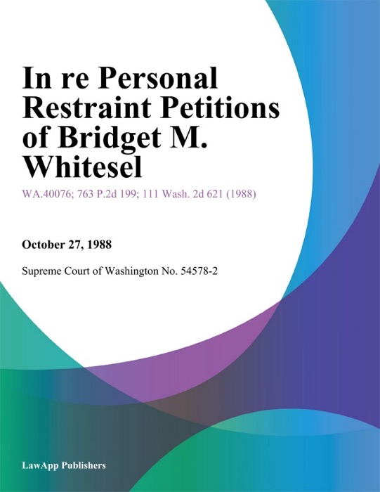 In Re Personal Restraint Petitions Of Bridget M. Whitesel
