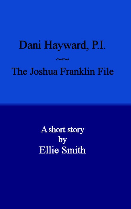 Dani Hayward, P.I.: The Joshua Franklin File