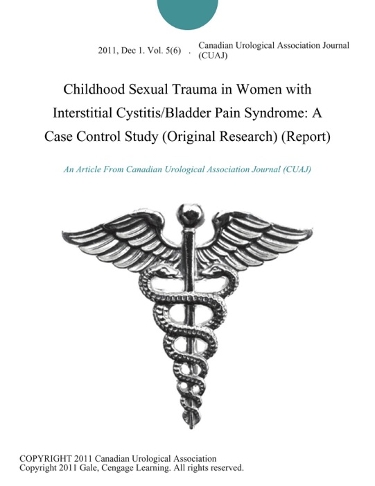 Childhood Sexual Trauma in Women with Interstitial Cystitis/Bladder Pain Syndrome: A Case Control Study (Original Research) (Report)