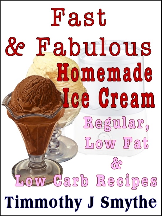 Fast & Fabulous Homemade Ice Cream Recipes