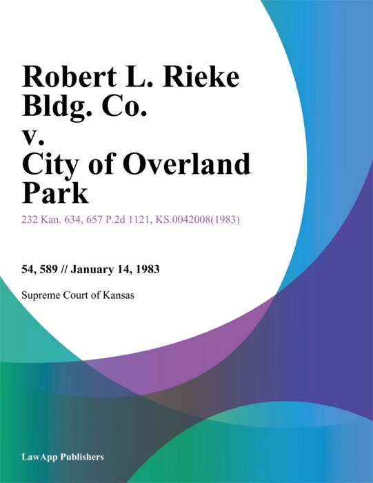 Robert L. Rieke Bldg. Co. v. City of Overland Park