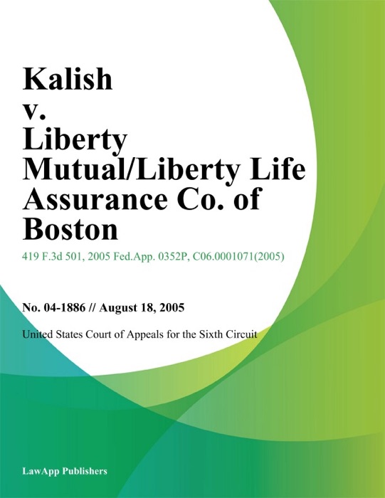 Kalish V. Liberty Mutual/Liberty Life Assurance Co. Of Boston